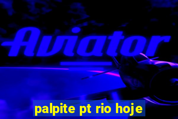 palpite pt rio hoje